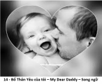 14 - Bố Thân Yêu của tôi – My Dear Daddy – Song ngữ